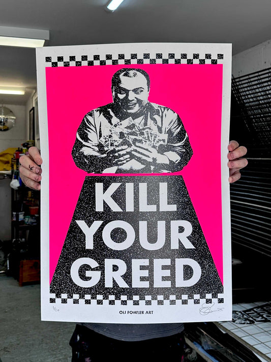 KILL YOUR GREED Hand Pulled Screen Print A2