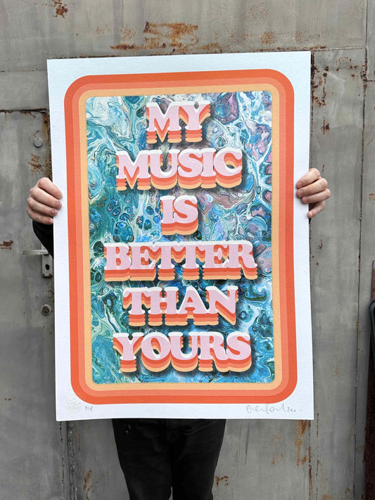 "My Music Is Better Than Yours" Hand Pulled Screen Print