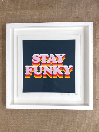 STAY FUNKY (FRAMED)