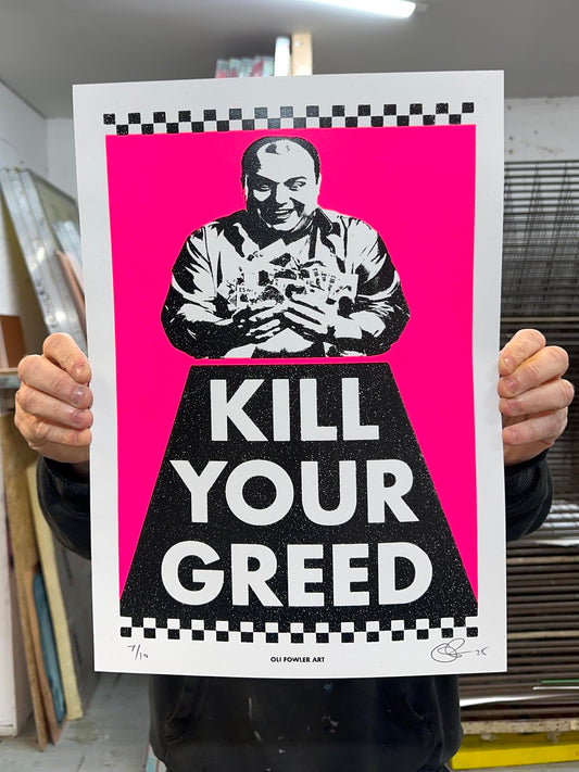 Kill Your Greed A3 Hand Pulled Screenprint