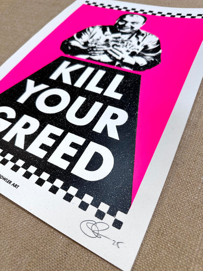 Kill Your Greed A3 Hand Pulled Screenprint