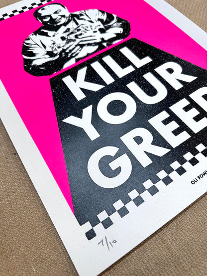Kill Your Greed A3 Hand Pulled Screenprint
