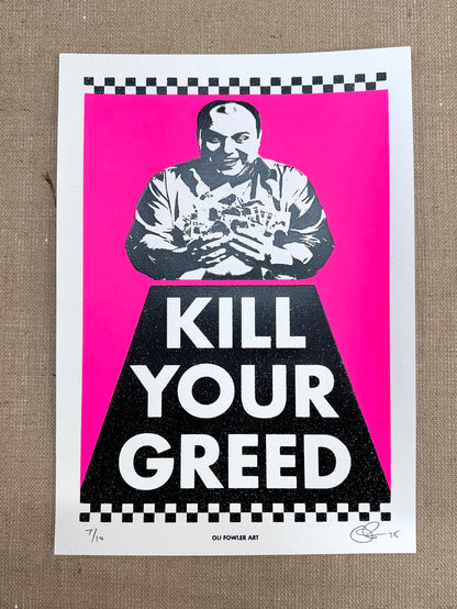 Kill Your Greed A3 Hand Pulled Screenprint