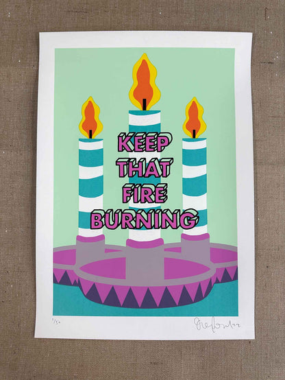 Keep That Fire Burning Hand Pulled Screenprint