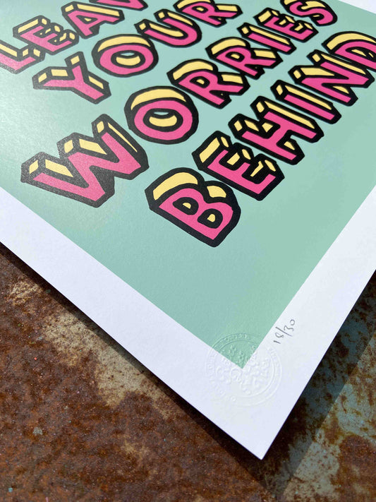 Leave Your Worries Behind Hand Pulled Screenprint