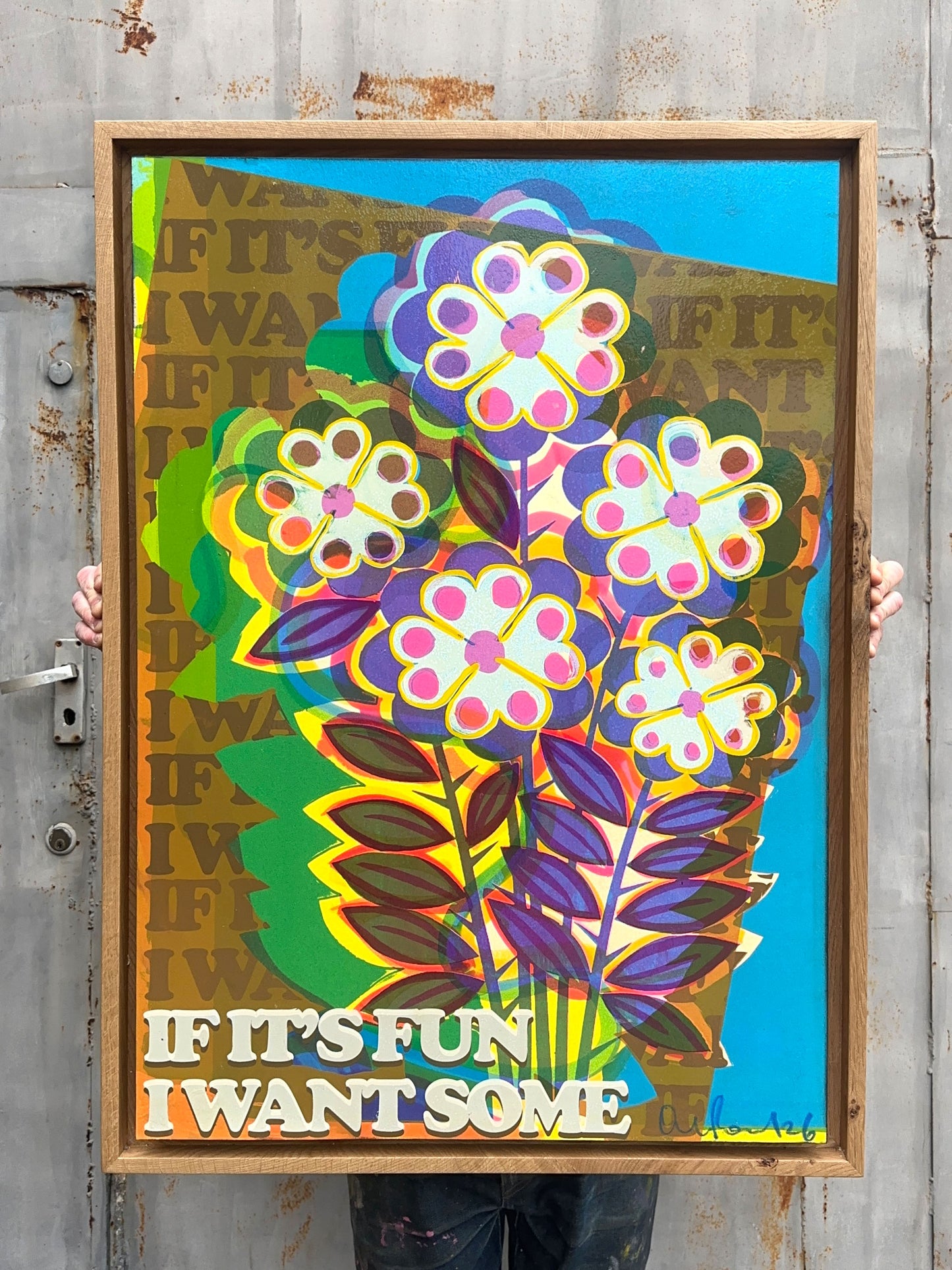 Summer Camp, hand-pulled screenprint by Oli Fowler, bold psychedelic florals with text IF IT'S FUN I WANT SOME