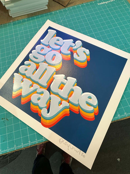 Let's Go All The Way — hand-pulled screenprint by Oli Fowler