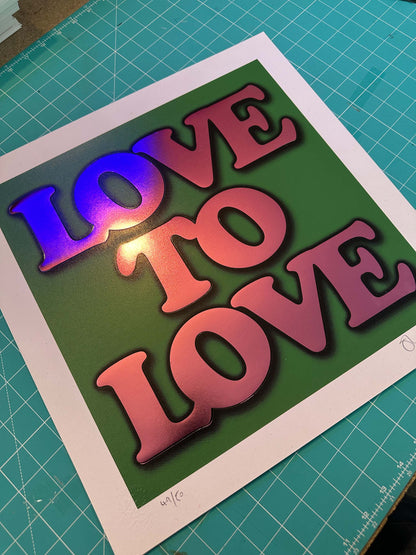 Love To Love Green hand-pulled screenprint by Oli Fowler, bold metallic typography on deep green