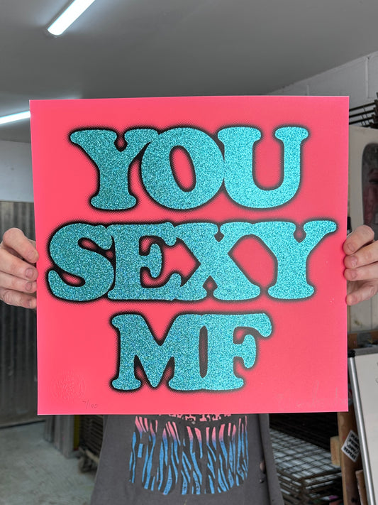 You Sexy  Hand Pulled Glitter Screenprint