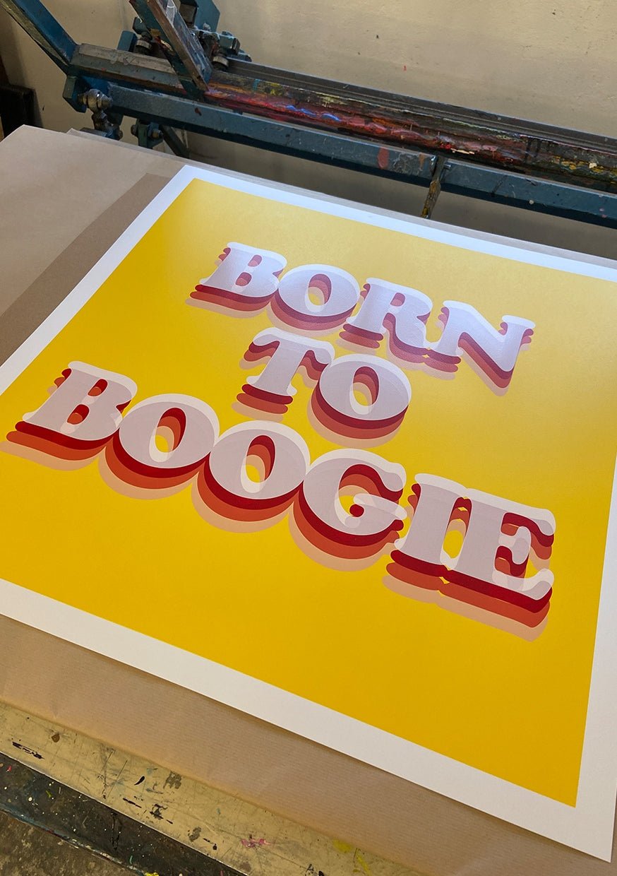 Born To Boogie - Vibrant Limited Edition Screenprint - shop_name