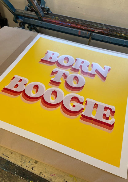 Born To Boogie - Vibrant Limited Edition Screenprint - shop_name