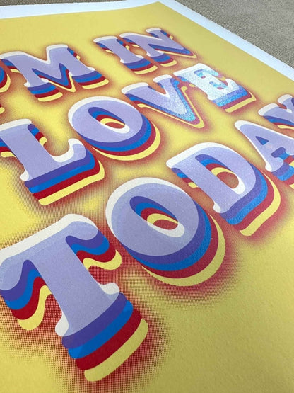 I'm In Love Today Hand Pulled Screenprint - shop_name