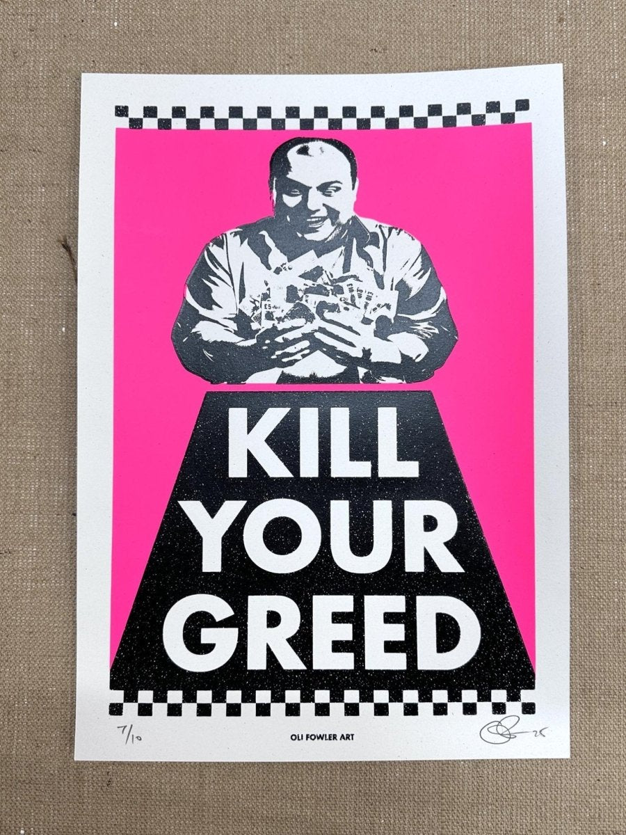 Kill Your Greed A3 Hand Pulled Screenprint OLI FOWLER ART tag1 