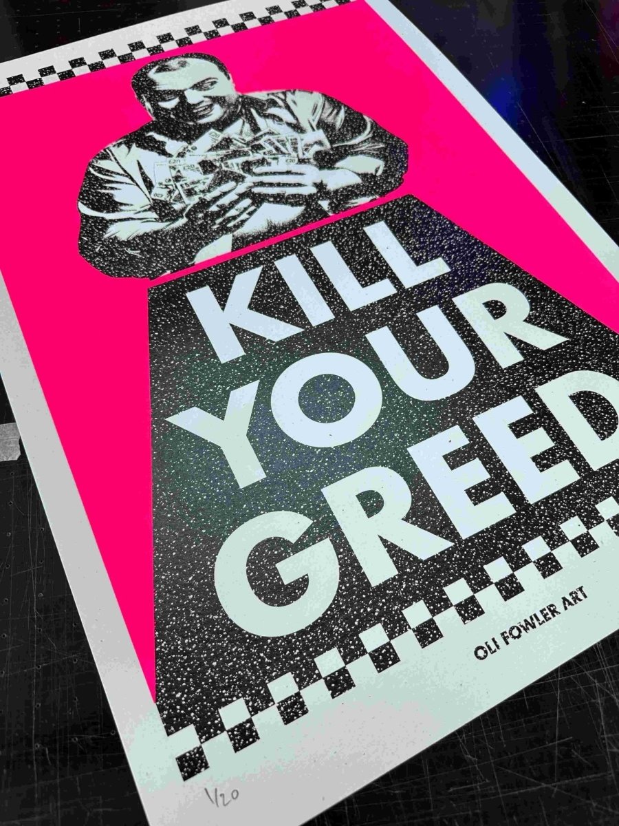 KILL YOUR GREED Hand Pulled Screen Print A2 - shop_name