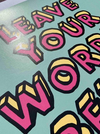 Leave Your Worries Behind Hand Pulled Screenprint - shop_name
