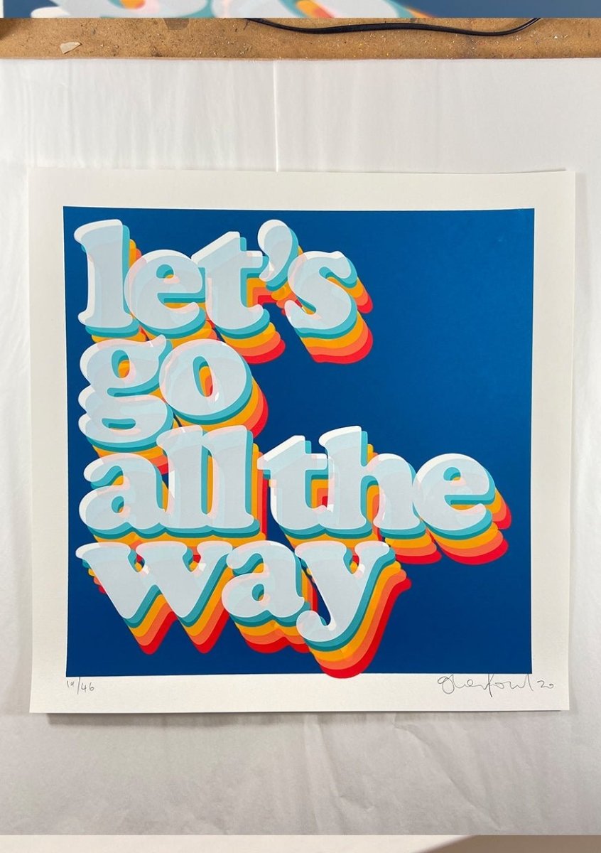 Let’s Go All The Way Hand Pulled Screenprint - shop_name