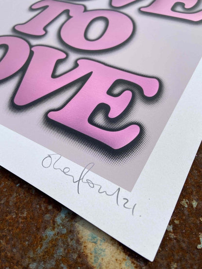 3-colour screenprint, hot pink and lavender, bold 'LOVE TO LOVE' typography with halftone, edition of 60