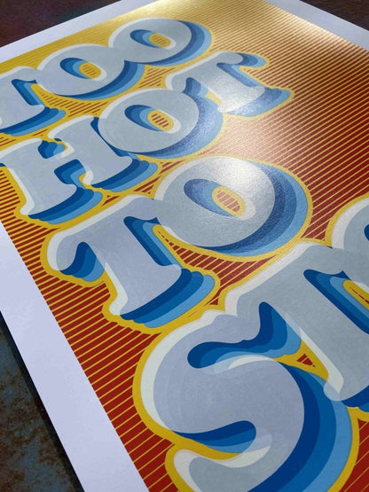Too Hot To Stop Hand Pulled Screenprint - shop_name
