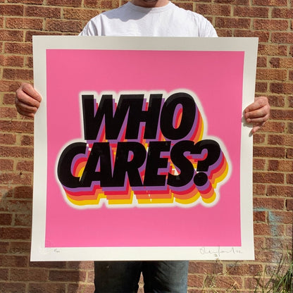 Who Cares? hand-pulled screenprint by Oli Fowler — bold pink typography with layered rainbow shadow